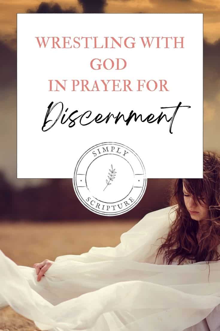 Wrestling With God in prayer for discernment simply scripture